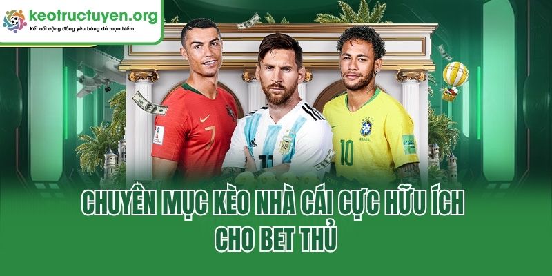 Chuyên mục kèo nhà cái cực hữu ích cho bet thủ
