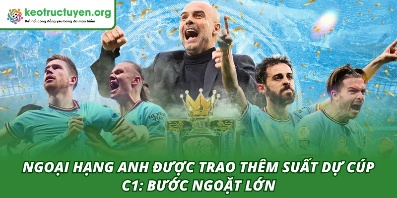 Ngoại hạng Anh được trao thêm suất dự Cúp C1