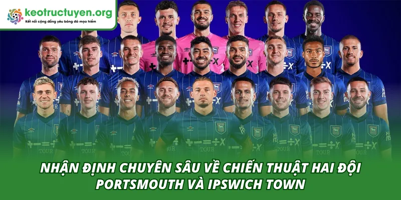 Nhận định chuyên sâu chiến thuật trước trận Portsmouth VS Ipswich Town